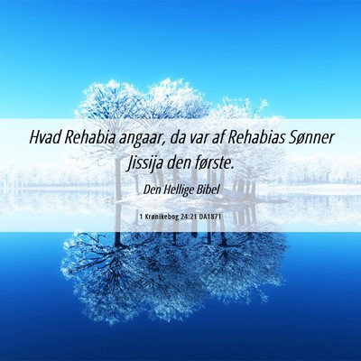 Picture 06 - 1 Krønikebog 24:21 DA1871 - Hvad Rehabia angaar, da var af Rehabias Sønner - Bible Verse Picture