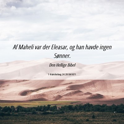 Picture 06 - 1 Krønikebog 24:28 DA1871 - Af Maheli var der Eleasar, og han havde ingen - Bible Verse Picture