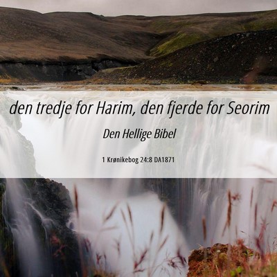 Picture 06 - 1 Krønikebog 24:8 DA1871 - den tredje for Harim, den fjerde for - Bible Verse Picture