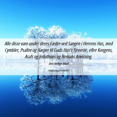Picture 06 - 1 Krønikebog 25:6 DA1871 - Alle disse vare under deres Fædre ved Sangen i - Bible Verse Picture