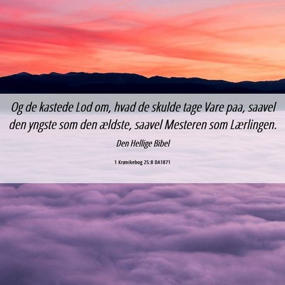 Picture 06 - 1 Krønikebog 25:8 DA1871 - Og de kastede Lod om, hvad de skulde tage Vare - Bible Verse Picture