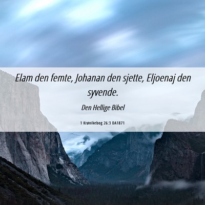 Picture 06 - 1 Krønikebog 26:3 DA1871 - Elam den femte, Johanan den sjette, Eljoenaj den - Bible Verse Picture