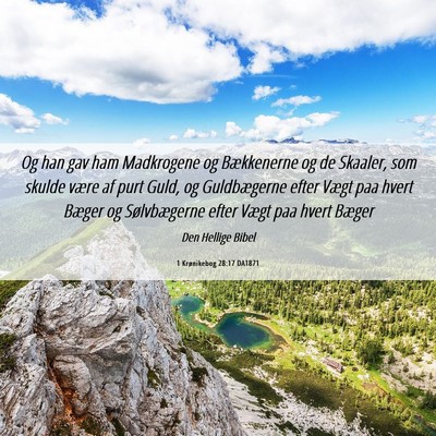 Picture 06 - 1 Krønikebog 28:17 DA1871 - Og han gav ham Madkrogene og Bækkenerne og de - Bible Verse Picture