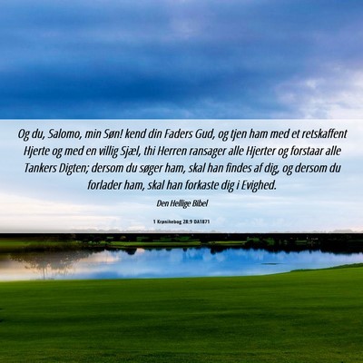 Picture 06 - 1 Krønikebog 28:9 DA1871 - Og du, Salomo, min Søn! kend din Faders Gud, og - Bible Verse Picture
