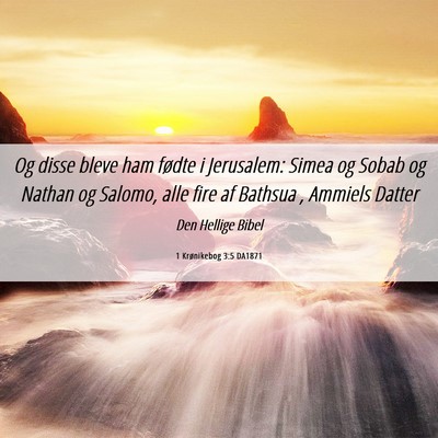 Picture 06 - 1 Krønikebog 3:5 DA1871 - Og disse bleve ham fødte i Jerusalem: Simea og - Bible Verse Picture