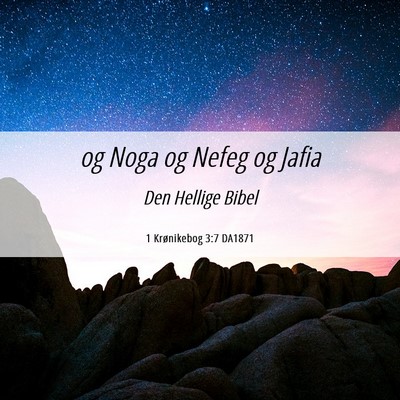 Picture 06 - 1 Krønikebog 3:7 DA1871 - og Noga og Nefeg og - Bible Verse Picture