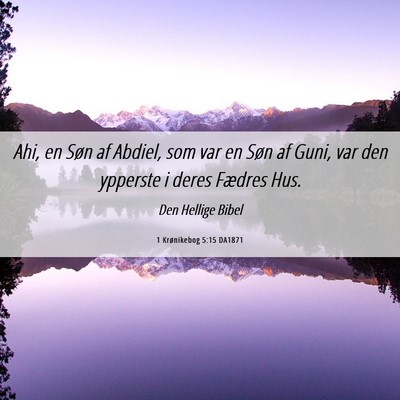 Picture 06 - 1 Krønikebog 5:15 DA1871 - Ahi, en Søn af Abdiel, som var en Søn af Guni, - Bible Verse Picture