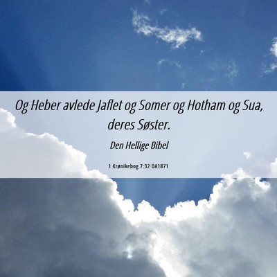 Picture 06 - 1 Krønikebog 7:32 DA1871 - Og Heber avlede Jaflet og Somer og Hotham og Sua, - Bible Verse Picture