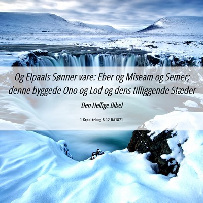 Picture 06 - 1 Krønikebog 8:12 DA1871 - Og Elpaals Sønner vare: Eber og Miseam og Semer; - Bible Verse Picture