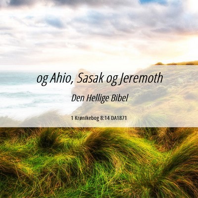 Picture 06 - 1 Krønikebog 8:14 DA1871 - og Ahio, Sasak og - Bible Verse Picture