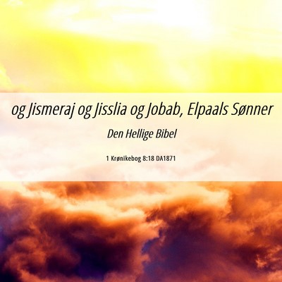 Picture 06 - 1 Krønikebog 8:18 DA1871 - og Jismeraj og Jisslia og Jobab, Elpaals - Bible Verse Picture