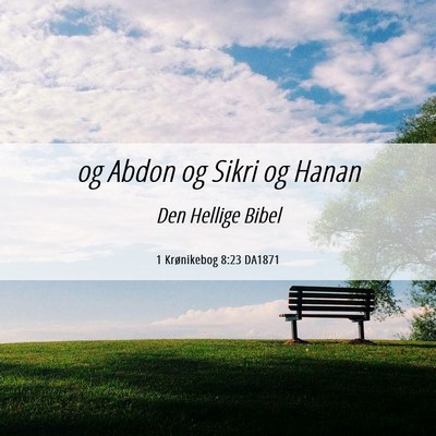 Picture 06 - 1 Krønikebog 8:23 DA1871 - og Abdon og Sikri og - Bible Verse Picture