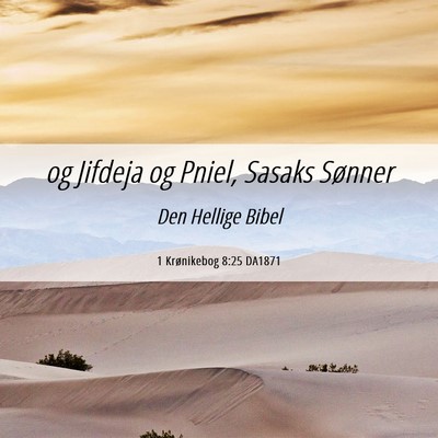 Picture 06 - 1 Krønikebog 8:25 DA1871 - og Jifdeja og Pniel, Sasaks - Bible Verse Picture