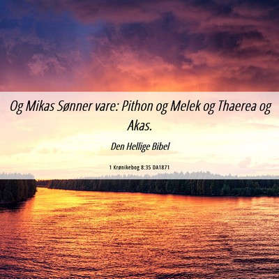 Picture 06 - 1 Krønikebog 8:35 DA1871 - Og Mikas Sønner vare: Pithon og Melek og Thaerea - Bible Verse Picture