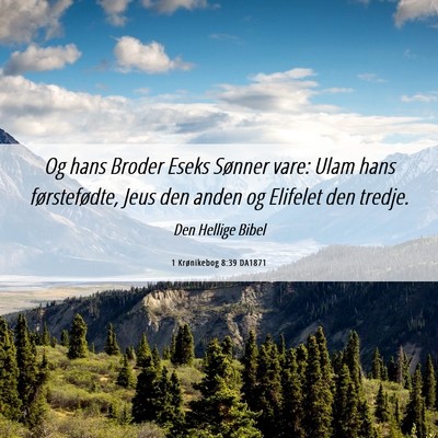Picture 06 - 1 Krønikebog 8:39 DA1871 - Og hans Broder Eseks Sønner vare: Ulam hans - Bible Verse Picture