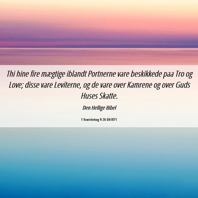 Picture 06 - 1 Krønikebog 9:26 DA1871 - Thi hine fire mægtige iblandt Portnerne vare - Bible Verse Picture