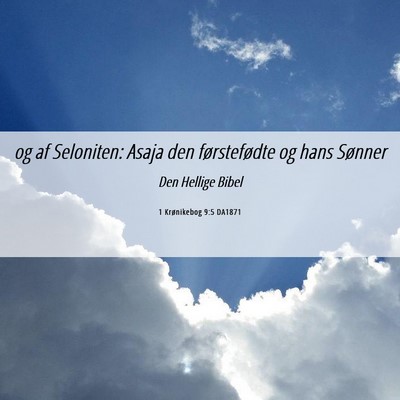 Picture 06 - 1 Krønikebog 9:5 DA1871 - og af Seloniten: Asaja den førstefødte og hans - Bible Verse Picture
