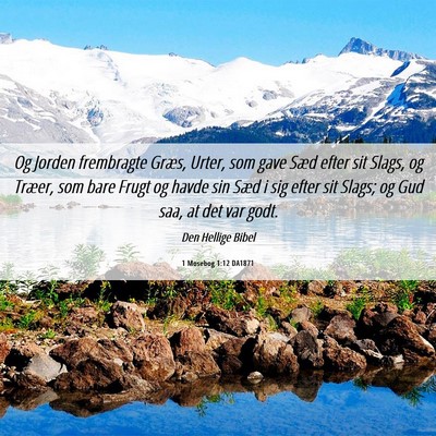 Picture 06 - 1 Mosebog 1:12 DA1871 - Og Jorden frembragte Græs, Urter, som gave Sæd - Bible Verse Picture
