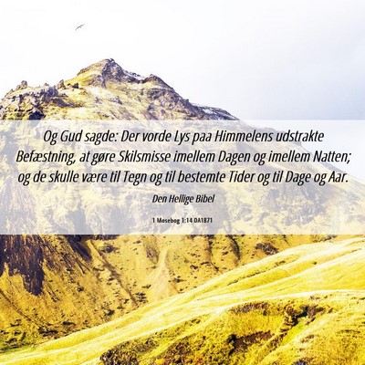 Picture 06 - 1 Mosebog 1:14 DA1871 - Og Gud sagde: Der vorde Lys paa Himmelens - Bible Verse Picture