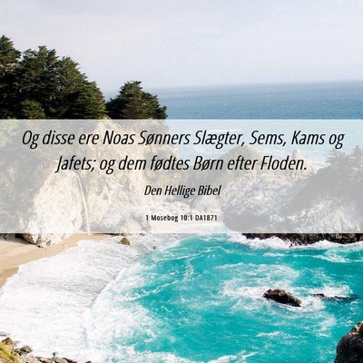 Picture 06 - 1 Mosebog 10:1 DA1871 - Og disse ere Noas Sønners Slægter, Sems, Kams - Bible Verse Picture