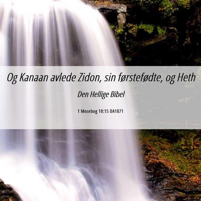 Picture 06 - 1 Mosebog 10:15 DA1871 - Og Kanaan avlede Zidon, sin førstefødte, og - Bible Verse Picture