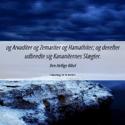 Picture 06 - 1 Mosebog 10:18 DA1871 - og Arvaditer og Zemariter og Hamathiter; og - Bible Verse Picture