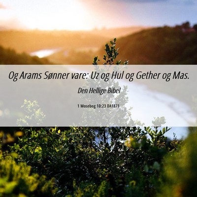 Picture 06 - 1 Mosebog 10:23 DA1871 - Og Arams Sønner vare: Uz og Hul og Gether og - Bible Verse Picture