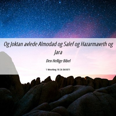 Picture 06 - 1 Mosebog 10:26 DA1871 - Og Joktan avlede Almodad og Salef og Hazarmaveth - Bible Verse Picture