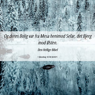 Picture 06 - 1 Mosebog 10:30 DA1871 - Og deres Bolig var fra Mesa henimod Sefar, det - Bible Verse Picture
