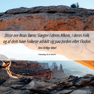 Picture 06 - 1 Mosebog 10:32 DA1871 - Disse ere Noas Børns Slægter i deres Afkom, i - Bible Verse Picture