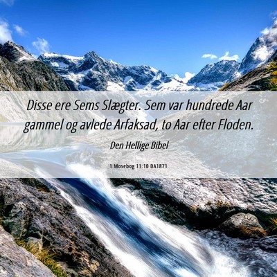 Picture 06 - 1 Mosebog 11:10 DA1871 - Disse ere Sems Slægter. Sem var hundrede Aar - Bible Verse Picture