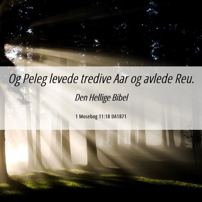 Picture 06 - 1 Mosebog 11:18 DA1871 - Og Peleg levede tredive Aar og avlede - Bible Verse Picture