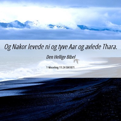 Picture 06 - 1 Mosebog 11:24 DA1871 - Og Nakor levede ni og tyve Aar og avlede - Bible Verse Picture