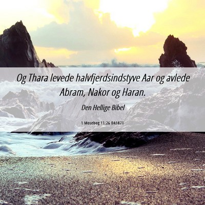 Picture 06 - 1 Mosebog 11:26 DA1871 - Og Thara levede halvfjerdsindstyve Aar og avlede - Bible Verse Picture