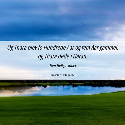 Picture 06 - 1 Mosebog 11:32 DA1871 - Og Thara blev to Hundrede Aar og fem Aar gammel, - Bible Verse Picture