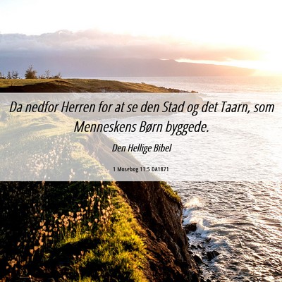Picture 06 - 1 Mosebog 11:5 DA1871 - Da nedfor Herren for at se den Stad og det Taarn, - Bible Verse Picture