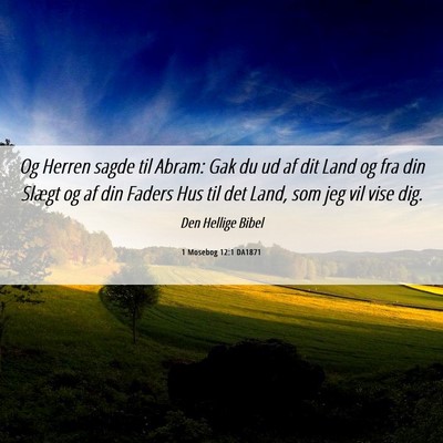 Picture 06 - 1 Mosebog 12:1 DA1871 - Og Herren sagde til Abram: Gak du ud af dit Land - Bible Verse Picture