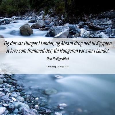 Picture 06 - 1 Mosebog 12:10 DA1871 - Og der var Hunger i Landet, og Abram drog ned til - Bible Verse Picture