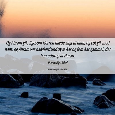 Picture 06 - 1 Mosebog 12:4 DA1871 - Og Abram gik, ligesom Herren havde sagt til ham, - Bible Verse Picture