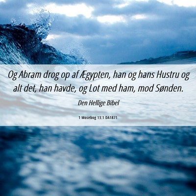 Picture 06 - 1 Mosebog 13:1 DA1871 - Og Abram drog op af Ægypten, han og hans Hustru - Bible Verse Picture