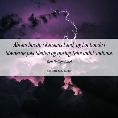 Picture 06 - 1 Mosebog 13:12 DA1871 - Abram boede i Kanaans Land, og Lot boede i - Bible Verse Picture