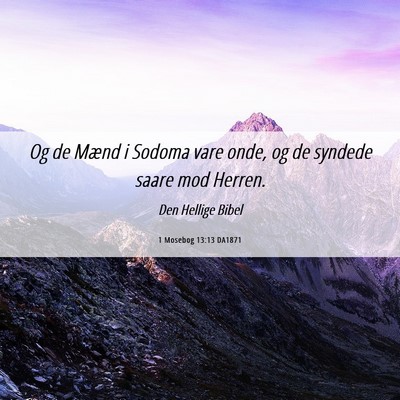Picture 06 - 1 Mosebog 13:13 DA1871 - Og de Mænd i Sodoma vare onde, og de syndede - Bible Verse Picture