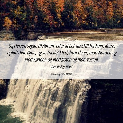 Picture 06 - 1 Mosebog 13:14 DA1871 - Og Herren sagde til Abram, efter at Lot var skilt - Bible Verse Picture