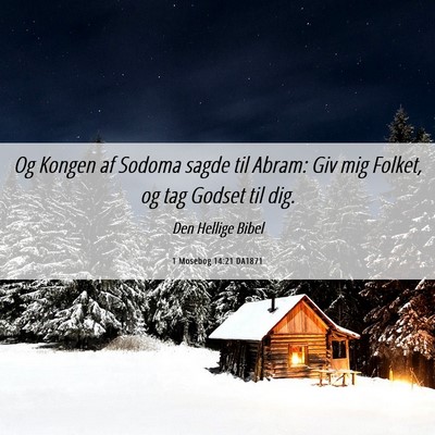 Picture 06 - 1 Mosebog 14:21 DA1871 - Og Kongen af Sodoma sagde til Abram: Giv mig - Bible Verse Picture