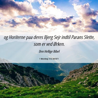 Picture 06 - 1 Mosebog 14:6 DA1871 - og Horiterne paa deres Bjerg Sejr indtil Parans - Bible Verse Picture