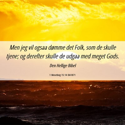 Picture 06 - 1 Mosebog 15:14 DA1871 - Men jeg vil ogsaa dømme det Folk, som de skulle - Bible Verse Picture