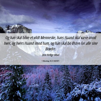 Picture 06 - 1 Mosebog 16:12 DA1871 - Og han skal blive et vildt Menneske, hans Haand - Bible Verse Picture