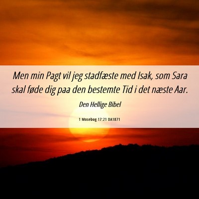Picture 06 - 1 Mosebog 17:21 DA1871 - Men min Pagt vil jeg stadfæste med Isak, som - Bible Verse Picture