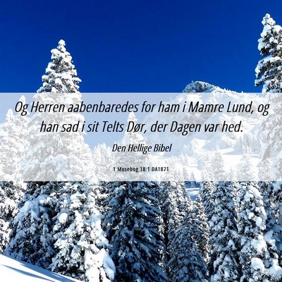 Picture 06 - 1 Mosebog 18:1 DA1871 - Og Herren aabenbaredes for ham i Mamre Lund, og - Bible Verse Picture