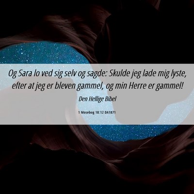 Picture 06 - 1 Mosebog 18:12 DA1871 - Og Sara lo ved sig selv og sagde: Skulde jeg lade - Bible Verse Picture